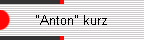 "Anton" kurz