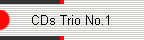 CDs Trio No.1